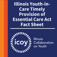 Fact Sheet - Illinois Youth-in-Care Timely Provision of Essential Care Act